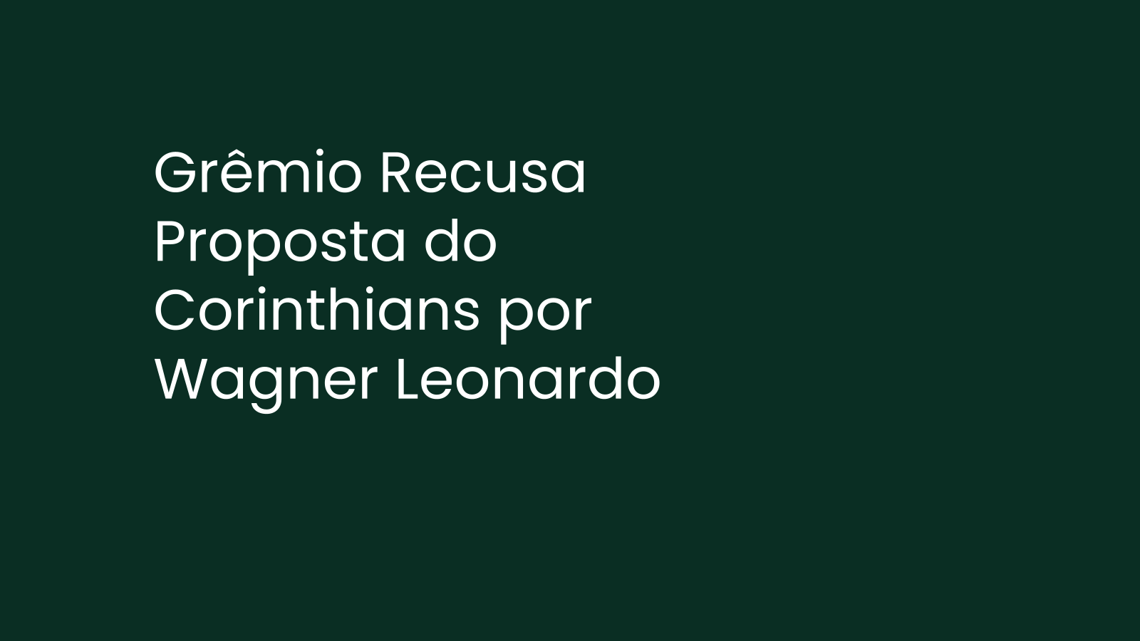 Grêmio Recusa Proposta do Corinthians por Wagner Leonardo